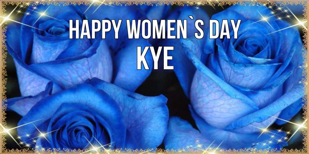 Greetings card с именем, Kye happy women`s day красивые розы для милых дам на международный женский день Greetings with text for free download 